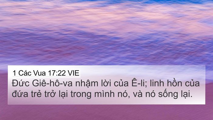 1 Các Vua 17:22 VIE 4K Wallpaper - Đức Giê-hô-va nhậm lời của Ê-li; linh - 4K Wallpaper Bible Verse