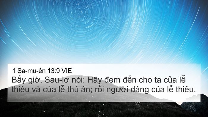 1 Sa-mu-ên 13:9 VIE 4K Wallpaper - Bấy giờ, Sau-lơ nói: Hãy đem đến cho - 4K Wallpaper Bible Verse