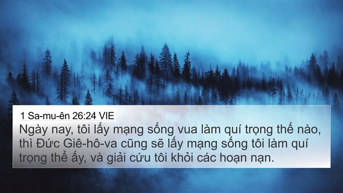 1 Sa-mu-ên 26:24 VIE 4K Wallpaper - Ngày nay, tôi lấy mạng sống vua làm quí - 4K Wallpaper Bible Verse
