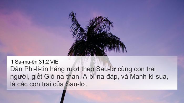 1 Sa-mu-ên 31:2 VIE 4K Wallpaper - Dân Phi-li-tin hăng rượt theo Sau-lơ cùng - 4K Wallpaper Bible Verse