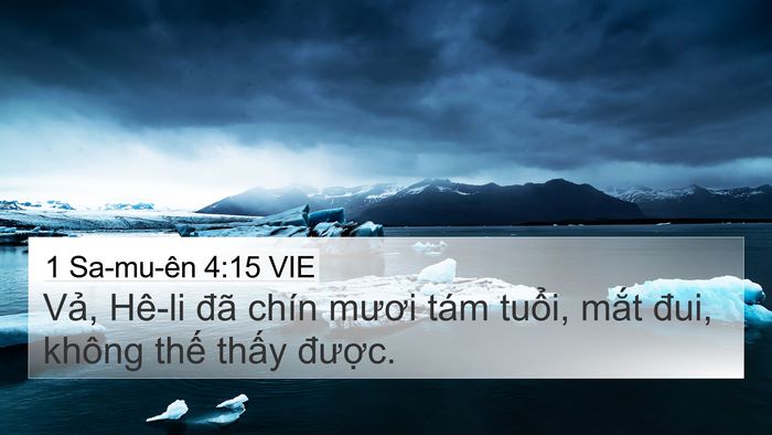 1 Sa-mu-ên 4:15 VIE 4K Wallpaper - Vả, Hê-li đã chín mươi tám tuổi, mắt - 4K Wallpaper Bible Verse