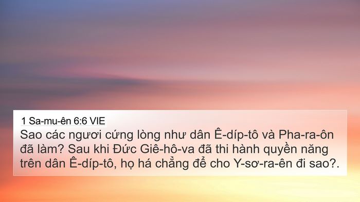 1 Sa-mu-ên 6:6 VIE 4K Wallpaper - Sao các ngươi cứng lòng như dân - 4K Wallpaper Bible Verse