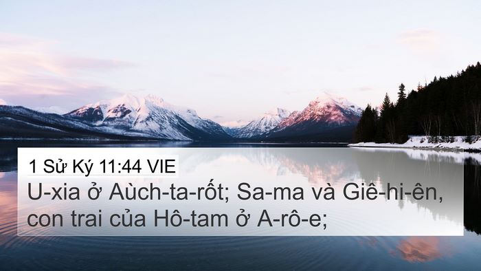 1 Sử Ký 11:44 VIE 4K Wallpaper - U-xia ở Aùch-ta-rốt; Sa-ma và Giê-hi-ên, - 4K Wallpaper Bible Verse