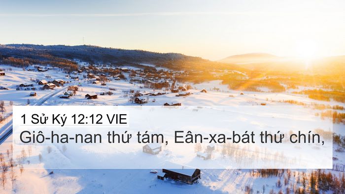 1 Sử Ký 12:12 VIE 4K Wallpaper - Giô-ha-nan thứ tám, Eân-xa-bát thứ - 4K Wallpaper Bible Verse