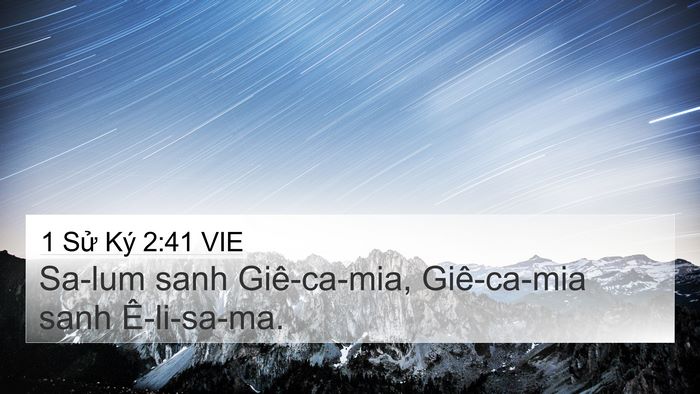 1 Sử Ký 2:41 VIE 4K Wallpaper - Sa-lum sanh Giê-ca-mia, Giê-ca-mia sanh - 4K Wallpaper Bible Verse