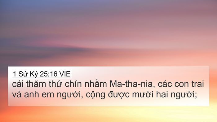 1 Sử Ký 25:16 VIE 4K Wallpaper - cái thăm thứ chín nhằm Ma-tha-nia, các - 4K Wallpaper Bible Verse