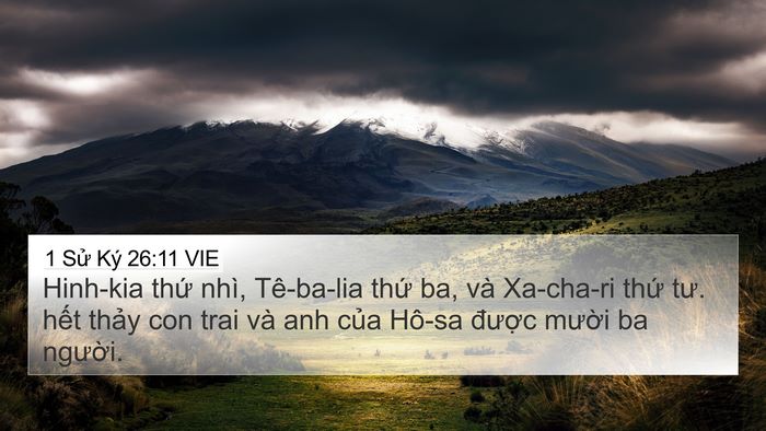 1 Sử Ký 26:11 VIE 4K Wallpaper - Hinh-kia thứ nhì, Tê-ba-lia thứ ba, và - 4K Wallpaper Bible Verse