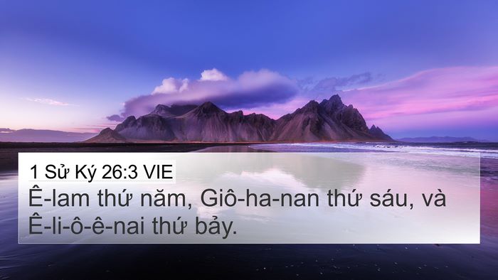 1 Sử Ký 26:3 VIE 4K Wallpaper - Ê-lam thứ năm, Giô-ha-nan thứ sáu, và - 4K Wallpaper Bible Verse