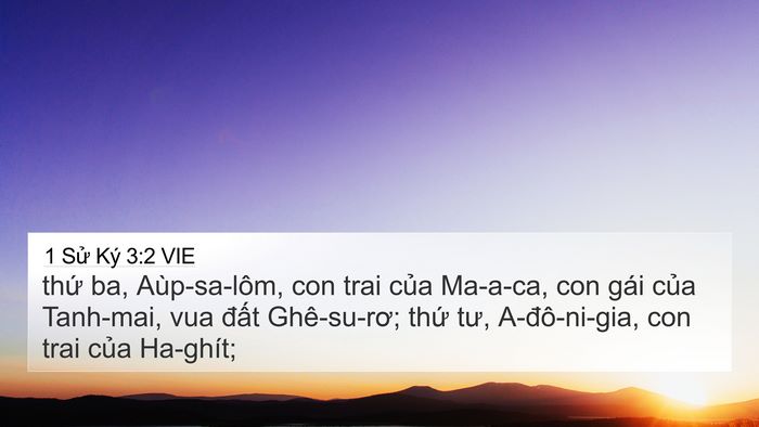1 Sử Ký 3:2 VIE 4K Wallpaper - thứ ba, Aùp-sa-lôm, con trai của Ma-a-ca, - 4K Wallpaper Bible Verse