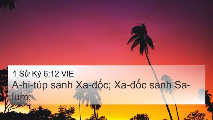 1 Sử Ký 6:12 VIE 4K Wallpaper - A-hi-túp sanh Xa-đốc; Xa-đốc sanh - 4K Wallpaper Bible Verse