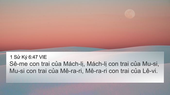 1 Sử Ký 6:47 VIE 4K Wallpaper - Sê-me con trai của Mách-lị, Mách-lị con - 4K Wallpaper Bible Verse
