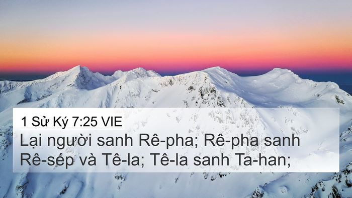 1 Sử Ký 7:25 VIE 4K Wallpaper - Lại người sanh Rê-pha; Rê-pha sanh - 4K Wallpaper Bible Verse