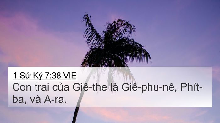 1 Sử Ký 7:38 VIE 4K Wallpaper - Con trai của Giê-the là Giê-phu-nê, - 4K Wallpaper Bible Verse