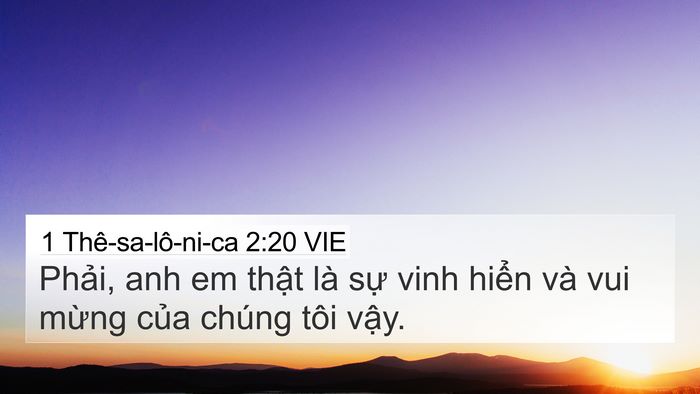 1 Thê-sa-lô-ni-ca 2:20 VIE 4K Wallpaper - Phải, anh em thật là sự vinh hiển và - 4K Wallpaper Bible Verse