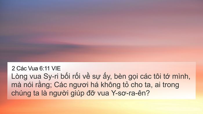 2 Các Vua 6:11 VIE 4K Wallpaper - Lòng vua Sy-ri bối rối về sự ấy, bèn - 4K Wallpaper Bible Verse