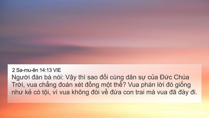2 Sa-mu-ên 14:13 VIE 4K Wallpaper - Người đàn bà nói: Vậy thì sao đối - 4K Wallpaper Bible Verse