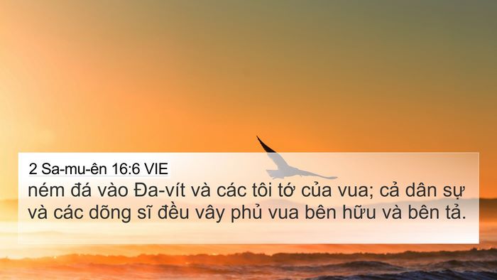 2 Sa-mu-ên 16:6 VIE 4K Wallpaper - ném đá vào Đa-vít và các tôi tớ của - 4K Wallpaper Bible Verse