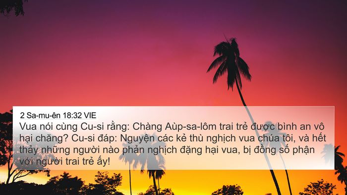 2 Sa-mu-ên 18:32 VIE 4K Wallpaper - Vua nói cùng Cu-si rằng: Chàng Aùp-sa-lôm - 4K Wallpaper Bible Verse