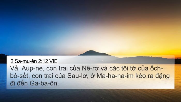 2 Sa-mu-ên 2:12 VIE 4K Wallpaper - Vả, Aùp-ne, con trai của Nê-rơ và các - 4K Wallpaper Bible Verse