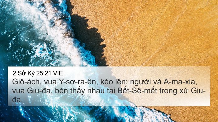 2 Sử Ký 25:21 VIE 4K Wallpaper - Giô-ách, vua Y-sơ-ra-ên, kéo lên; người - 4K Wallpaper Bible Verse