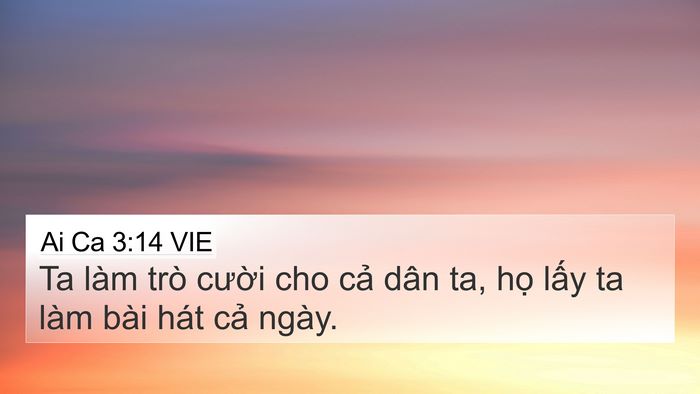 Ai Ca 3:14 VIE 4K Wallpaper - Ta làm trò cười cho cả dân ta, họ lấy - 4K Wallpaper Bible Verse