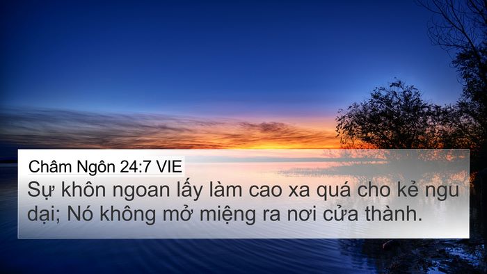 Châm Ngôn 24:7 VIE 4K Wallpaper - Sự khôn ngoan lấy làm cao xa quá cho kẻ - 4K Wallpaper Bible Verse