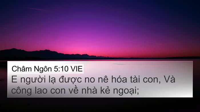 Châm Ngôn 5:10 VIE 4K Wallpaper - E người lạ được no nê hóa tài con, - 4K Wallpaper Bible Verse