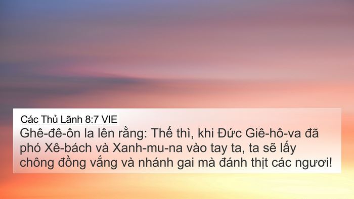 Các Thủ Lãnh 8:7 VIE 4K Wallpaper - Ghê-đê-ôn la lên rằng: Thế thì, khi - 4K Wallpaper Bible Verse