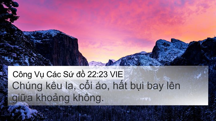 Công Vụ Các Sứ đồ 22:23 VIE 4K Wallpaper - Chúng kêu la, cổi áo, hất bụi bay lên - 4K Wallpaper Bible Verse