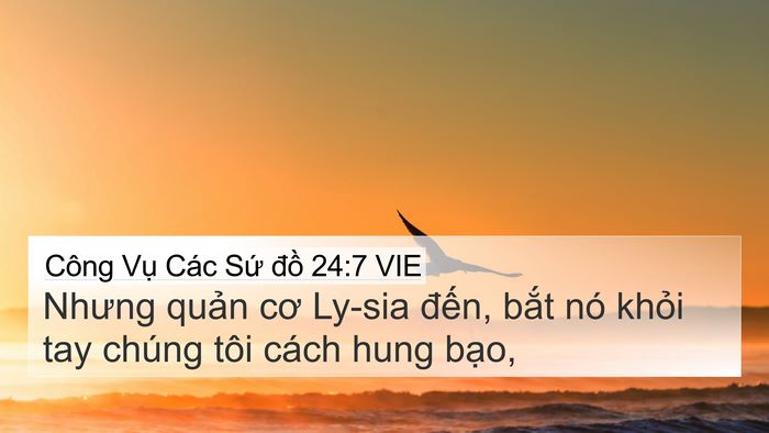 Công Vụ Các Sứ đồ 24:7 VIE 4K Wallpaper - Nhưng quản cơ Ly-sia đến, bắt nó khỏi - 4K Wallpaper Bible Verse
