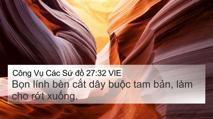 Công Vụ Các Sứ đồ 27:32 VIE 4K Wallpaper - Bọn lính bèn cắt dây buộc tam bản, - 4K Wallpaper Bible Verse