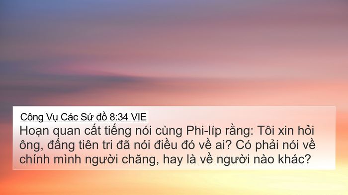 Công Vụ Các Sứ đồ 8:34 VIE 4K Wallpaper - Hoạn quan cất tiếng nói cùng Phi-líp - 4K Wallpaper Bible Verse