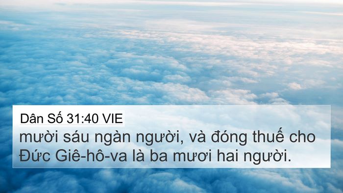 Dân Số 31:40 VIE 4K Wallpaper - mười sáu ngàn người, và đóng thuế - 4K Wallpaper Bible Verse