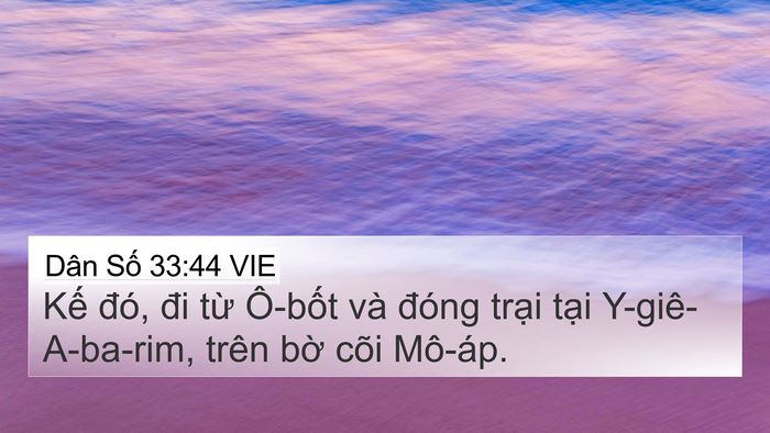 Dân Số 33:44 VIE 4K Wallpaper - Kế đó, đi từ Ô-bốt và đóng trại - 4K Wallpaper Bible Verse