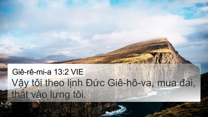 Giê-rê-mi-a 13:2 VIE 4K Wallpaper - Vậy tôi theo lịnh Đức Giê-hô-va, mua - 4K Wallpaper Bible Verse