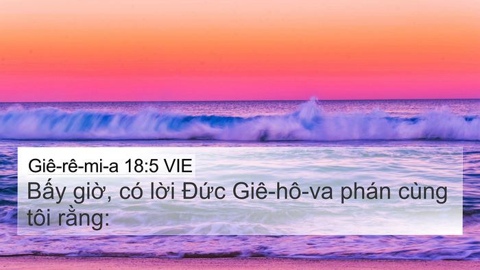 Giê-rê-mi-a 18:5 VIE 4K Wallpaper - Bấy giờ, có lời Đức Giê-hô-va phán - 4K Wallpaper Bible Verse