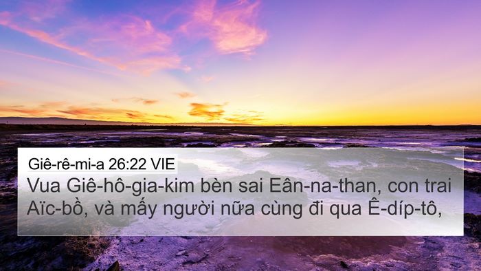 Giê-rê-mi-a 26:22 VIE 4K Wallpaper - Vua Giê-hô-gia-kim bèn sai Eân-na-than, con - 4K Wallpaper Bible Verse