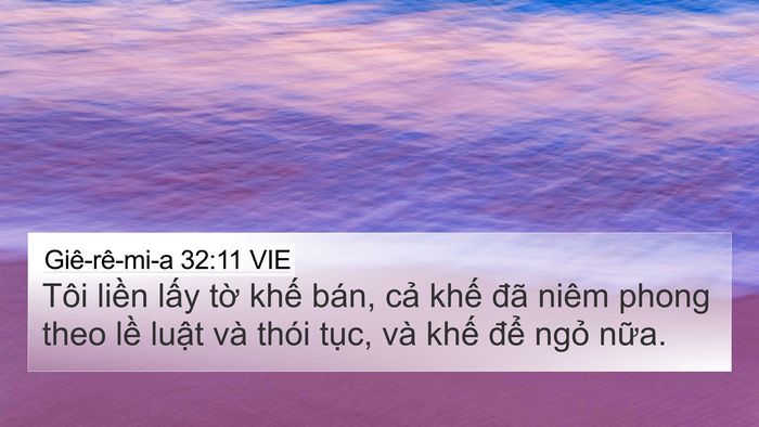 Giê-rê-mi-a 32:11 VIE 4K Wallpaper - Tôi liền lấy tờ khế bán, cả khế - 4K Wallpaper Bible Verse