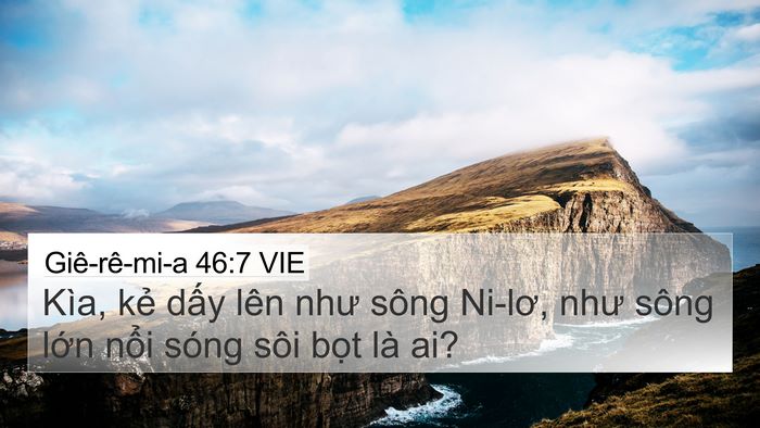 Giê-rê-mi-a 46:7 VIE 4K Wallpaper - Kìa, kẻ dấy lên như sông Ni-lơ, như - 4K Wallpaper Bible Verse