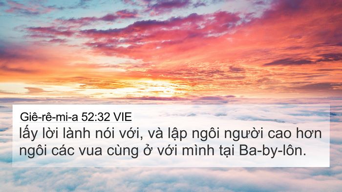 Giê-rê-mi-a 52:32 VIE 4K Wallpaper - lấy lời lành nói với, và lập ngôi - 4K Wallpaper Bible Verse