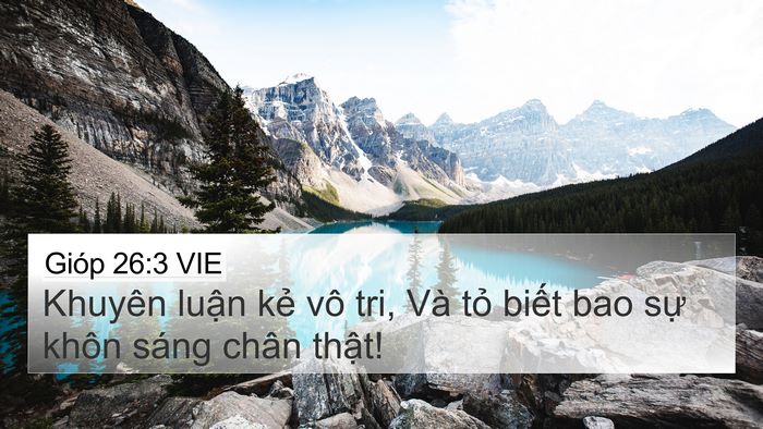 Gióp 26:3 VIE 4K Wallpaper - Khuyên luận kẻ vô tri, Và tỏ biết bao - 4K Wallpaper Bible Verse
