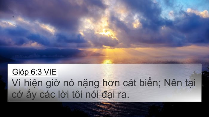 Gióp 6:3 VIE 4K Wallpaper - Vì hiện giờ nó nặng hơn cát biển; - 4K Wallpaper Bible Verse