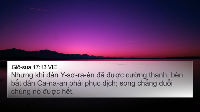Giô-sua 17:13 VIE 4K Wallpaper - Nhưng khi dân Y-sơ-ra-ên đã được - 4K Wallpaper Bible Verse