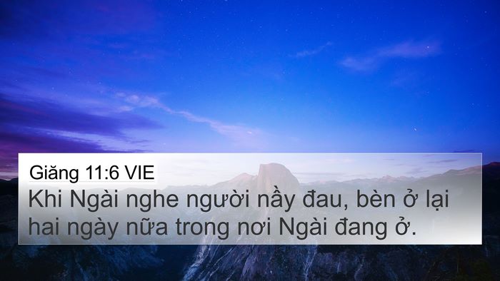 Giăng 11:6 VIE 4K Wallpaper - Khi Ngài nghe người nầy đau, bèn ở - 4K Wallpaper Bible Verse