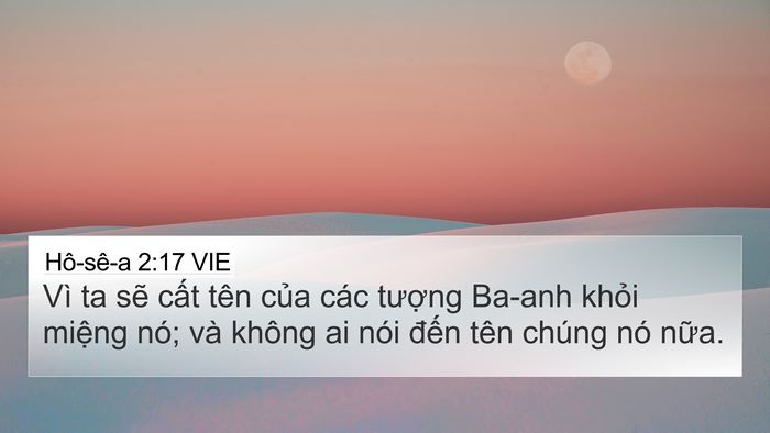 Hô-sê-a 2:17 VIE 4K Wallpaper - Vì ta sẽ cất tên của các tượng Ba-anh - 4K Wallpaper Bible Verse