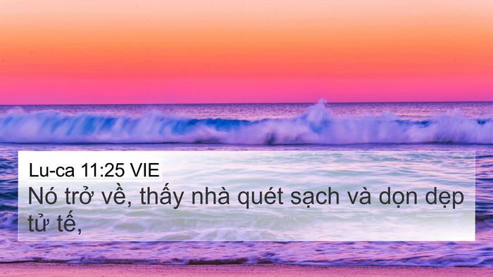 Lu-ca 11:25 VIE 4K Wallpaper - Nó trở về, thấy nhà quét sạch và - 4K Wallpaper Bible Verse