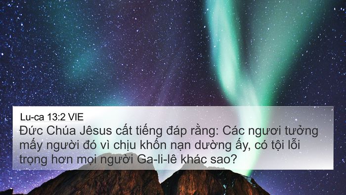 Lu-ca 13:2 VIE 4K Wallpaper - Đức Chúa Jêsus cất tiếng đáp rằng: - 4K Wallpaper Bible Verse
