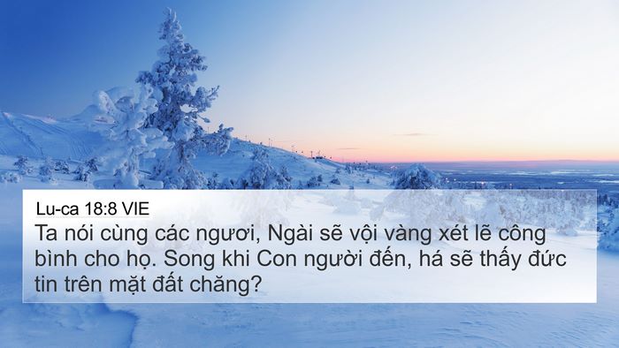 Lu-ca 18:8 VIE 4K Wallpaper - Ta nói cùng các ngươi, Ngài sẽ vội - 4K Wallpaper Bible Verse