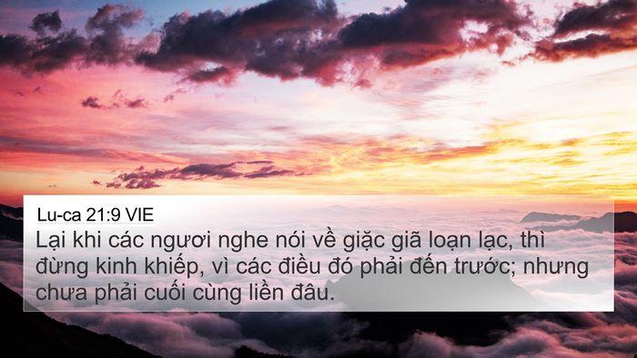 Lu-ca 21:9 VIE 4K Wallpaper - Lại khi các ngươi nghe nói về giặc giã - 4K Wallpaper Bible Verse