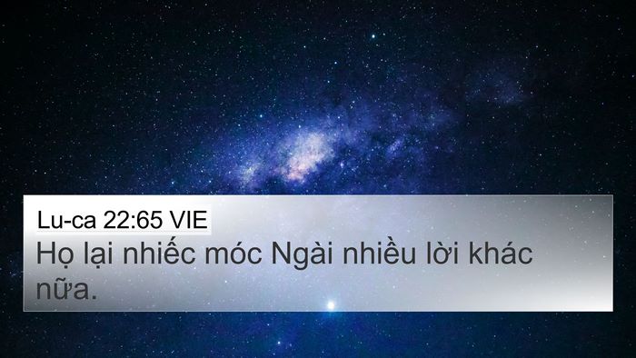 Lu-ca 22:65 VIE 4K Wallpaper - Họ lại nhiếc móc Ngài nhiều lời khác - 4K Wallpaper Bible Verse